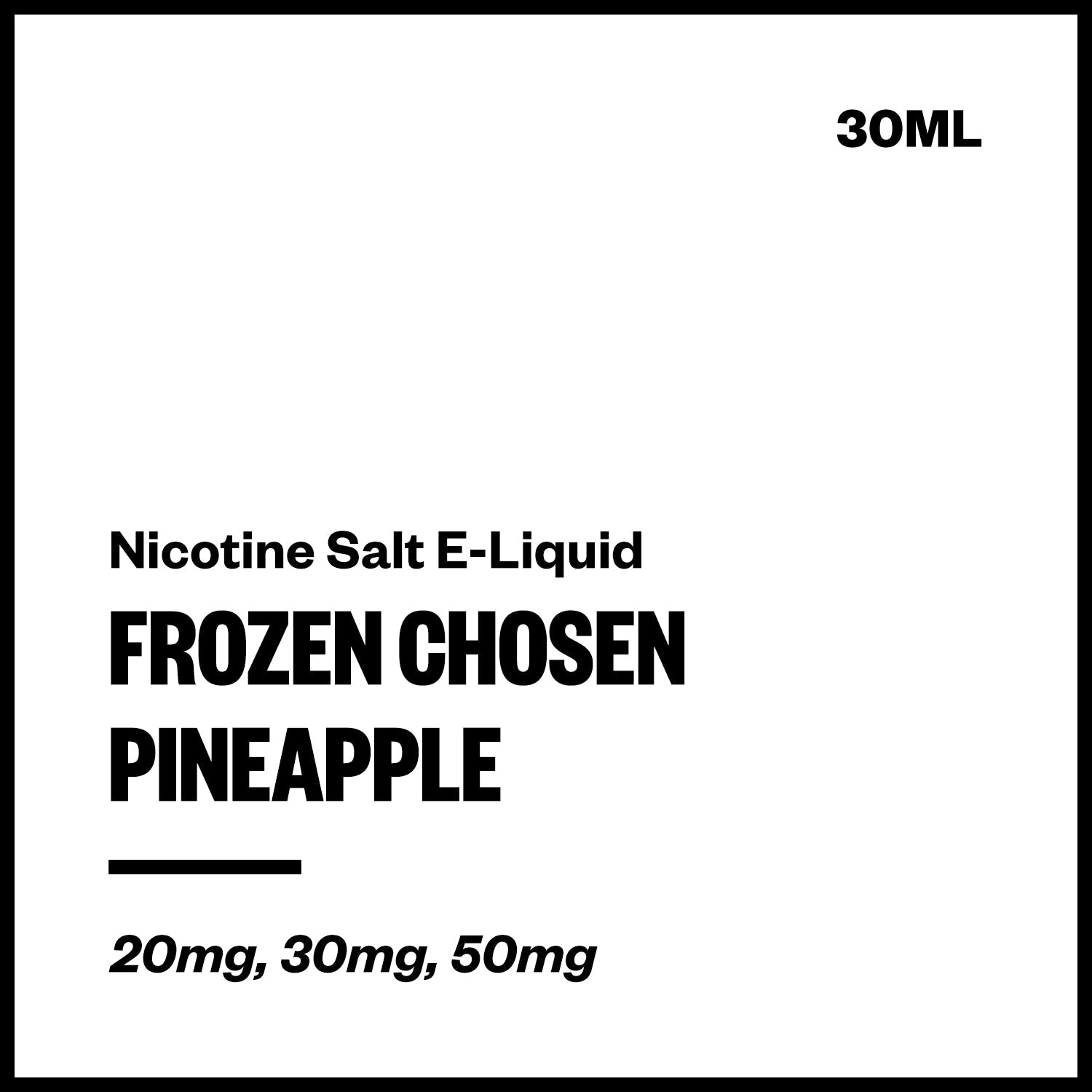 frozen-chosen-salts-pineapple_98812ecc-e4bd-4007-bafa-60a487e06b6e.jpg Frozen Chosen - Pineapple (Nic Salt E-Liquid 30ml) - Image 1