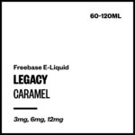 Legacy - Caramel (Freebase E-Liquid) - 120ml / 6mg/mL Nicotine Content