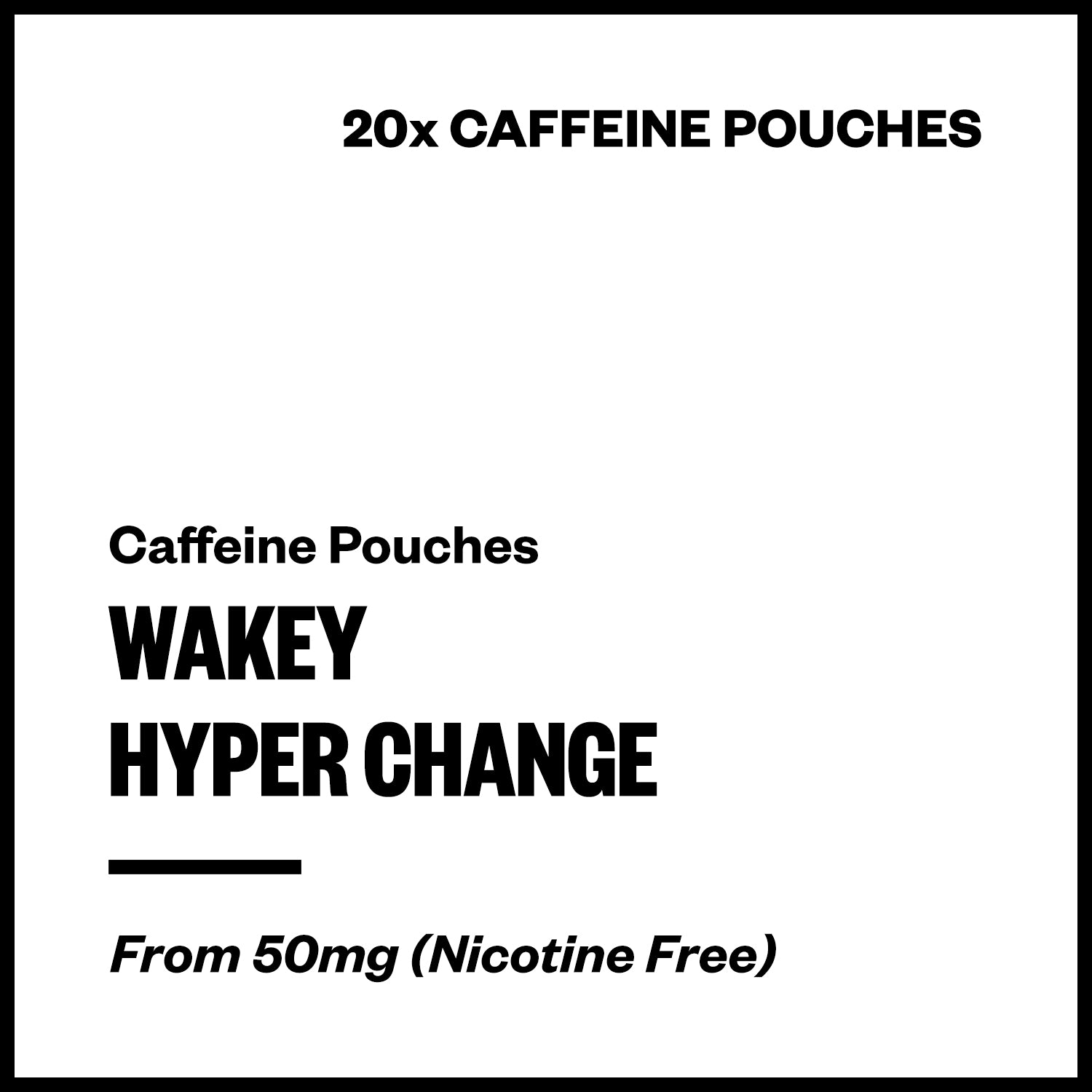 wakey-hyper-change-caffeine-pouches.jpg Wakey - Hyper Change (Caffeine Pouches) - Image 1